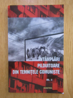 Intamplari pilduitoare din temnitele comuniste (volumul 2)