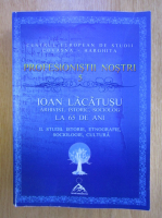 Anticariat: Ioan Lacatusu, arhivist, istoric, sociolog la 65 de ani (volumul 2)