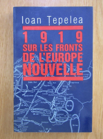 Ioan Tepelea - 1919 sur les fronts de l'Europe nouvelle