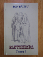 Ion Baiesu - Fantomiada (volumul 3)