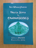 Ion Gheorgheosu - Horia Sima. Profesor si gazetar la Caransebes 1932-1937