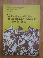 Ion Olteanu - Valorile politice si actiunea sociala in socialism