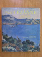 Isabelle Cahn - Paul Cezanne. A Life in Art