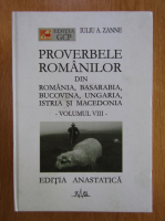 Iuliu A. Zanne - Proverbele romanilor din Romania, Basarabia, Bucovina, Ungaria, Istria si Macedonia (volumul 8)