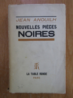 Jean Anouilh - Nouvelles. Pieces noires