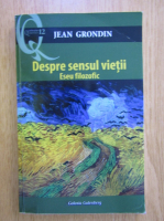 Jean Grondin - Despre sensul vietii