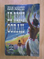 Jean Martet - Le recif de corail