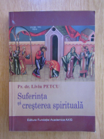 Liviu Petcu - Suferinta si cresterea spirituala