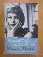 Maggie OFarrell - The Hand that First Held Mine