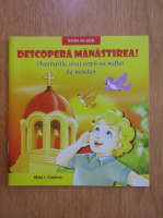 Maia Cristina - Aventurile unui copil cu suflet de-acadea. Descopera manastirea