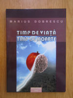 Anticariat: Marius Dobrescu - Timp de viata, timp de moarte