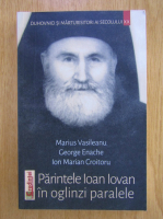 Marius Vasileanu - Parintele Ioan Iovan in oglinzi paralele