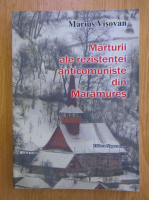 Marius Visovan - Marturii ale rezistentei anticomuniste din Maramures