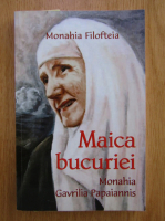 Monahia Filofteia - Maica bucuriei. Monahia Gavrilia Papaiannis