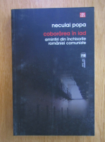 Neculai Popa - Coborarea in iad. Amintiri din inchisorile Romaniei comuniste