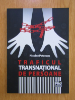Anticariat: Nicolae Petrescu - Traficul transnational de persoane