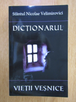 Nicolae Velimirovici - Dictionarul vietii vesnice