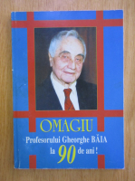 Anticariat: Omagiu Profesorului Gheorghe Baia la 90 de ani!