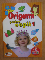 Origami pentru copii (volumul 1)