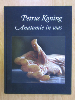 Petrus Koning. Anatomie in Was