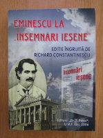 Richard Constantinescu - Eminescu la Insemnari iesene