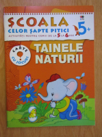 Scoala celor sapte pitici. Activitati pentru copiii de la 5 la 6 ani. Tainele naturii