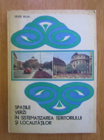 Sever Muja - Spatiile verzi in sistematizarea teritoriului si localitatilor