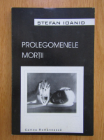 Anticariat: Stefan Ioanid - Prolegomenele mortii