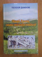 Anticariat: Teodor Sandor - Muntii Apuseni, cetatea rezistentei romanesti