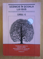 Ucenicie in scoala lui Isus. Cursul 1-2