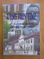 Urme prin timp. 25 de promotii liceale la Alesandru Papiu Ilarian