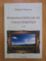 Valentin Visinescu - Personalitati de pe Valea Hasdatii (volumul 2)