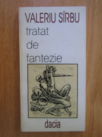 Valeriu Sirbu - Tratat de fantezie