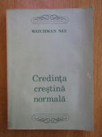 Watchman Nee - Credinta crestina normala