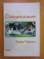 Adina Visarion - Odinioara si acum