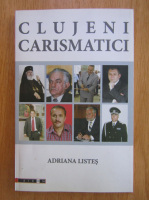 Anticariat: Adriana Listes - Clujeni carismatici