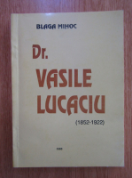 Blaga Mihoc - Dr. Vasile Lucaciu