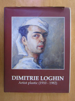Dimitrie Loghin. Artist plastic 1910-1982