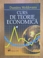 Dumitru Moldovan - Curs de teorie economica