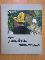 Eugenia Iftodi - Tuculescu necunoscut. 22 picturi cu Tuculescu si 19 desene de Tuculescu