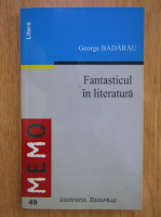 George Badarau - Fantasticul in literatura