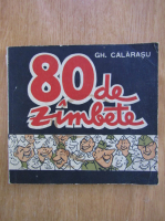 Gh. Calarasu - 80 de zambete