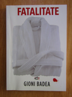 Gioni Badea - Fatalitate