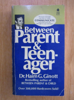 Haim G. Ginott - Between Parent and Teenager