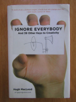 Hugh MacLeod - Ignore Everybody. And 39 Other Keys to Creativity