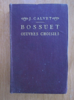 J. Calvet - Bossuet. Oeuvers choisies