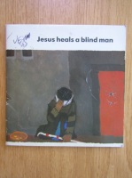 Anticariat: Jesus Heals a Blind Man