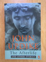 John Updike - The Afterlife and Other Stories