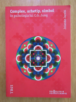 Jolande Jacobi - Complex, arhetip, simbol in psihologia lui C.G. Jung