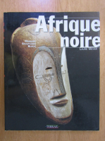 Laure Meyer - Afrique Noire. Masques, scluptures, bijox